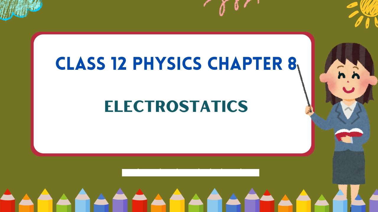 Class-12-Physics-Chapter-8