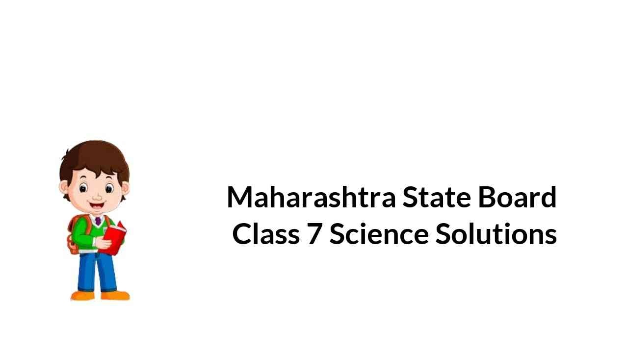 maharashtra-state-board-class-7-science-solutions